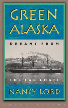 Paperback Green Alaska: Dreams from the Far Coast Book