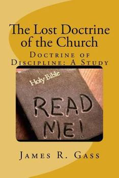 The Lost Doctrine of the Church: Doctrine of Discipline: A Study