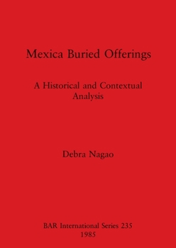 Paperback Mexica Buried Offerings: A Historical and Contextual Analysis Book