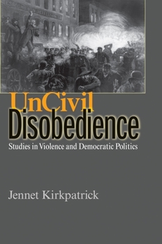 Paperback Uncivil Disobedience: Studies in Violence and Democratic Politics Book