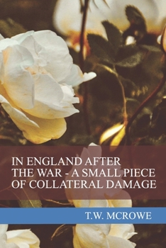 Paperback In England After the War - A Small Piece of Collateral Damage Book