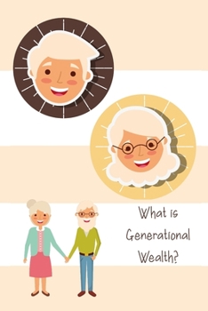 Paperback What is Generational Wealth?: Build the Foundation for a Great Family Legacy Book
