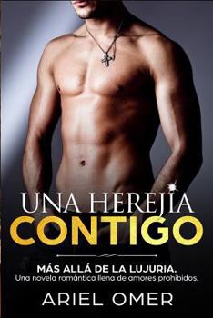 Paperback Una Herejía Contigo (Más Allá De La Lujuria): Una Novela Romántica Llena De Amores Prohibidos [Spanish] Book
