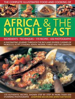 Hardcover The Complete Illustrated Food and Cooking of Africa & the Middle East: Ingredients, Techniques Book