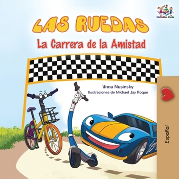 The Wheels The Friendship Race (Spanish children's book) (Spanish Bedtime Collection) (Spanish Edition)