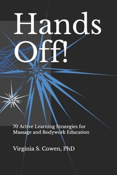 Paperback Hands Off! 70 Active Learning Strategies for Massage and Bodywork Education Book