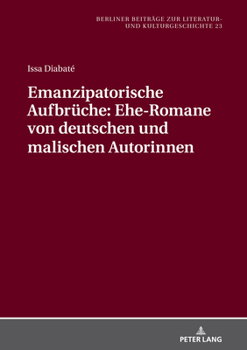 Hardcover Emanzipatorische Aufbrueche: Ehe-Romane von deutschen und malischen Autorinnen [German] Book