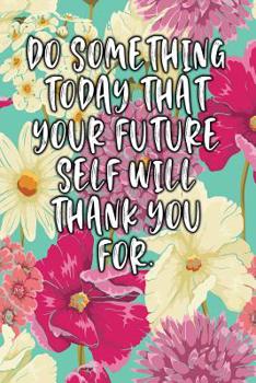 Paperback Do Something Today That Your Future Self Will Thank You For.: Keto Diet Diary Book