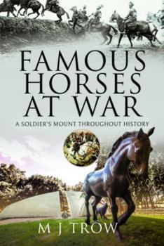 Hardcover Famous Horses at War: A Soldier's Mount Throughout History Book