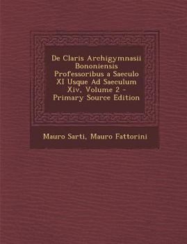Paperback de Claris Archigymnasii Bononiensis Professoribus a Saeculo XI Usque Ad Saeculum XIV, Volume 2 [Latin] Book