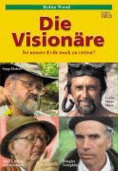 Die Visionäre: Ist unsere Erde noch zu retten?