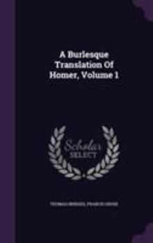 Hardcover A Burlesque Translation Of Homer, Volume 1 Book