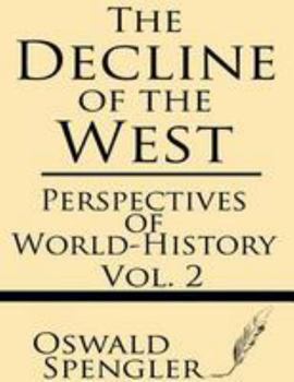 Paperback The Decline of the West (Volume 2): Perspectives of World-History Book