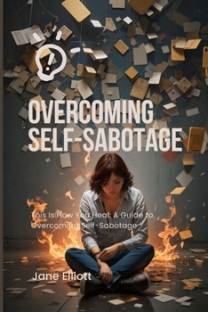 Paperback Overcoming Self-Sabotage: This Is How You Heal: A Guide to Overcoming Self-Sabotage Book