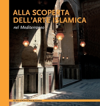 Paperback Alla scoperta dell'arte islamica nel Mediterraneo [Italian] Book