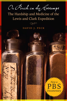 Paperback Or Perish in the Attempt: The Hardship and Medicine of the Lewis and Clark Expedition Book