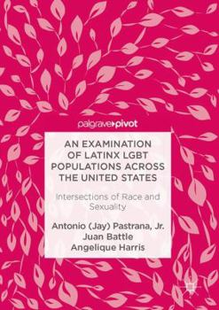 Hardcover An Examination of Latinx LGBT Populations Across the United States: Intersections of Race and Sexuality Book