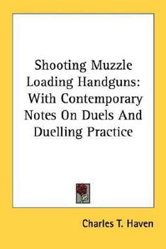 Paperback Shooting Muzzle Loading Handguns: With Contemporary Notes On Duels And Duelling Practice Book