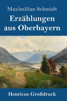 Hardcover Erzählungen aus Oberbayern (Großdruck) [German] Book