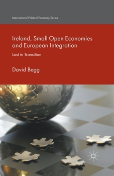 Paperback Ireland, Small Open Economies and European Integration: Lost in Transition Book
