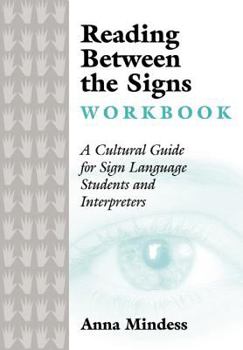 Paperback Reading Between the Signs Workbook: A Cultural Guide for Sign Language Students and Interpreters Book