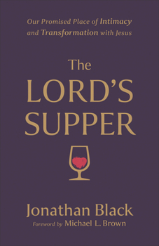 Paperback The Lord's Supper: Our Promised Place of Intimacy and Transformation with Jesus Book