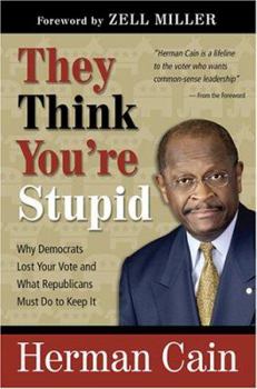 Hardcover They Think You're Stupid: Why Democrats Lost Your Vote and What Republicans Must Do to Keep It Book