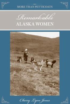 More than Petticoats: Remarkable Alaska Women (More than Petticoats Series) - Book  of the More than Petticoats