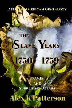 Paperback The Slave Years 1750-1759: Names and Surprising Details Book