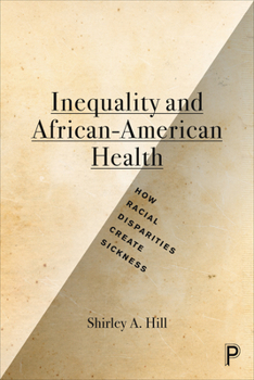 Paperback Inequality and African-American Health: How Racial Disparities Create Sickness Book