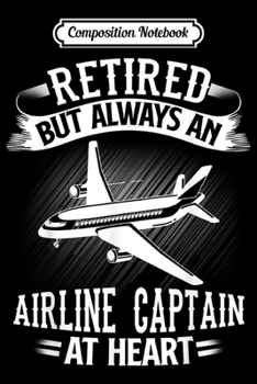 Composition Notebook: Retired Airline Captain Pilot Retirement Gift  Journal/Notebook Blank Lined Ruled 6x9 100 Pages