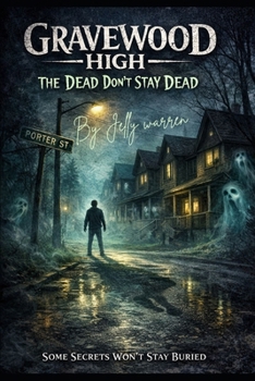 Gravewood high : The Dead Dont Stay Dead