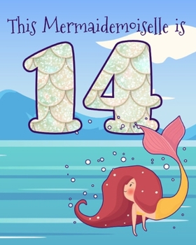 Paperback This Mermaidemoiselle is 14: Funny 14th Birthday Ocean Mermaid Blank Journal Notebook, Lined Paper 8x10, Cute Undersea Theme Book