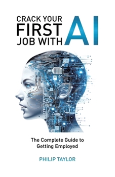 Paperback Crack Your First Job with AI: The Complete Guide to Getting Employed Book
