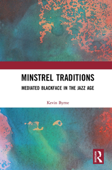 Paperback Minstrel Traditions: Mediated Blackface in the Jazz Age Book