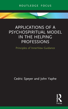 Hardcover Applications of a Psychospiritual Model in the Helping Professions: Principles of InnerView Guidance Book