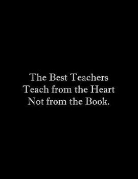 Paperback The Best Teachers Teach from the Heart Not from the Book: Line Notebook Handwriting Practice Paper Workbook Book