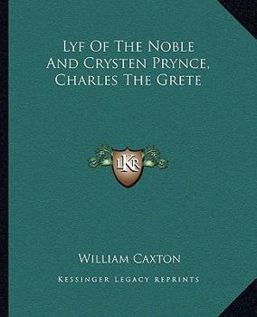 Paperback Lyf Of The Noble And Crysten Prynce, Charles The Grete Book