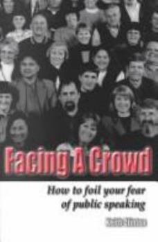 Hardcover Facing a Crowd: How to Foil Your Fear of Public Speaking Book