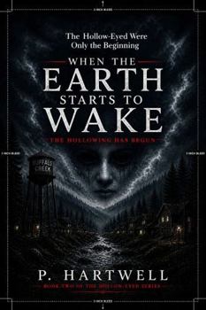 WHEN THE EARTH STARTS TO WAKE: The Hollow-Eyed were only the warning.