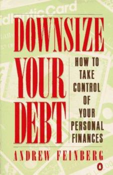 Paperback Downsize Your Debt: How to Take Control of Your Personal Finances Book