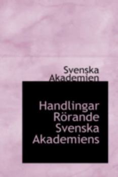 Handlingar Rorande Svenska Akademiens