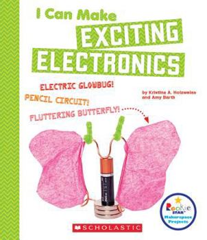 Paperback I Can Make Exciting Electronics (Rookie Star: Makerspace Projects) Book