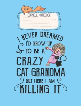 Cornell Notebook: I Never Dreamed Id Grow Up To Be A Crazy Cat Grandma Pretty Cornell Notes Notebook for Work Marble Size College Rule Lined for Student Journal 110 Pages of 8.5x11 Efficient Way to Us
