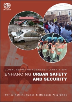 Paperback Enhancing Urban Safety and Security: Global Report on Human Settlements 2007 Book