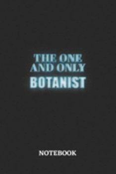 Paperback The One And Only Botanist Notebook: 6x9 inches - 110 ruled, lined pages - Greatest Passionate working Job Journal - Gift, Present Idea Book