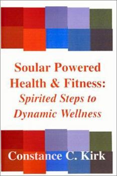 Paperback Soular Powered Health & Fitness: Spirited Steps to Dynamic Wellness Book