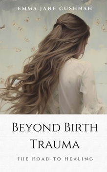 Paperback Beyond Birth Trauma: The Road to Healing Book