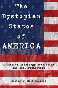 Paperback The Dystopian States of AMERICA: A Charity Anthology Benefiting the ACLU Foundation Book