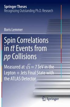 Paperback Spin Correlations in Tt Events from Pp Collisions: Measured at &#8730;s = 7 TeV in the Lepton+jets Final State with the Atlas Detector Book